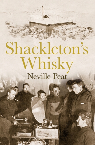 Book cover of Shackleton's Whisky by Neville Peat