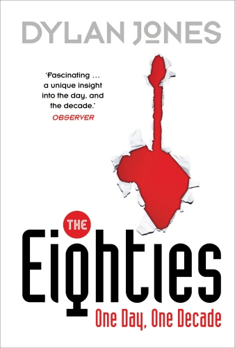 Book cover of The Eighties by Dylan Jones