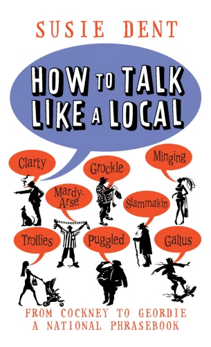 Book cover of How to Talk Like a Local by Susie Dent