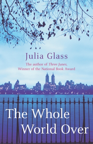 Book cover of The Whole World Over by Julia Glass