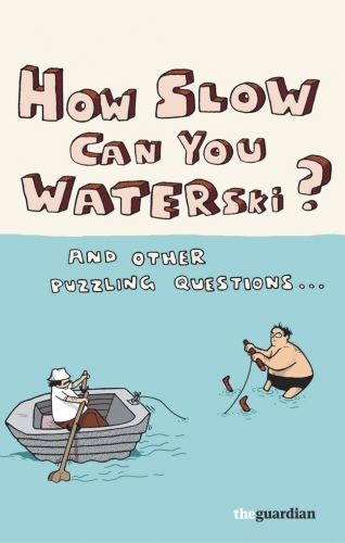 Book cover of How Slow Can you Waterski? by Guardian News and Media Ltd