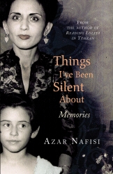 Book cover of Things I've Been Silent About by Azar Nafisi