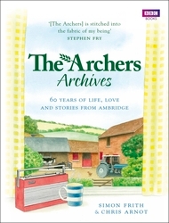 Book cover of The Archers Archives by Simon Frith, Chris Arnot