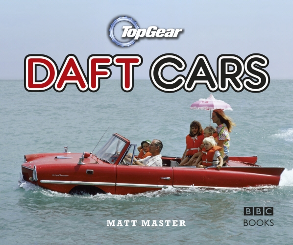 Book cover of Top Gear: Daft Cars by Matt Master