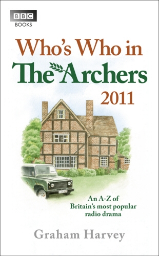 Book cover of Who's Who in The Archers 2011 by Graham Harvey