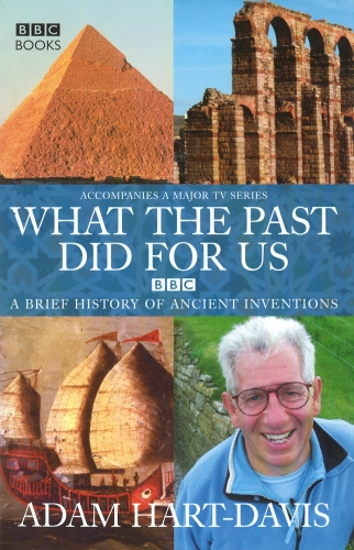 Book cover of What the past did for us by Adam Hart-Davis