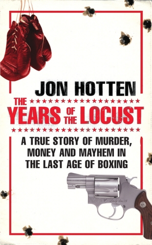Book cover of The Years of the Locust by Jon Hotten