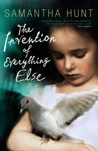 Book cover of The Invention of Everything Else by Samantha Hunt