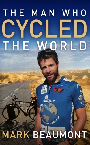 Book cover of The Man Who Cycled The World by Mark Beaumont
