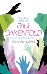 Book cover of Paul Oakenfold: The Authorised Biography by Richard Norris