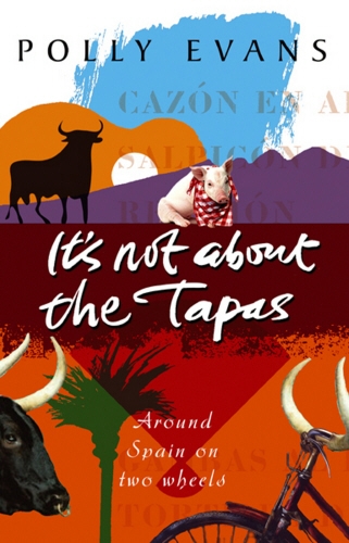 Book cover of It's Not About The Tapas by Polly Evans