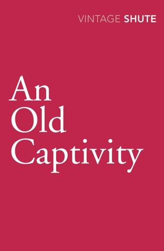 Book cover of An Old Captivity by Nevil Shute