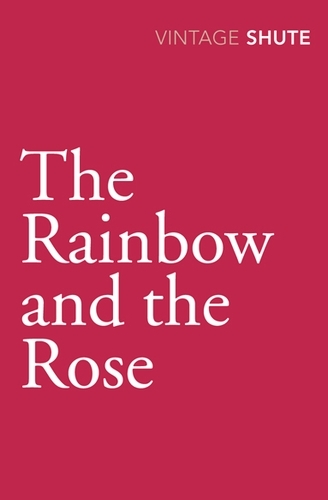 Book cover of The Rainbow and the Rose by Nevil Shute