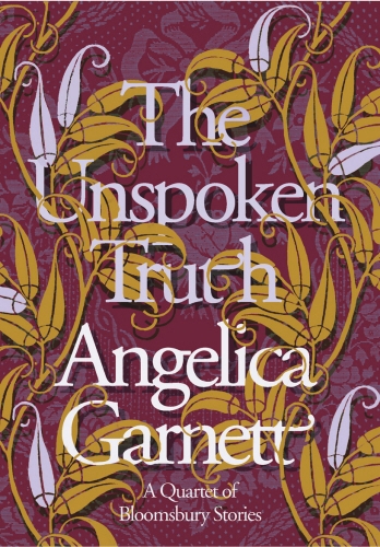 Book cover of The Unspoken Truth by Angelica Garnett