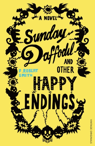 Book cover of Sunday Daffodil and Other Happy Endings by Paul Robert Smith