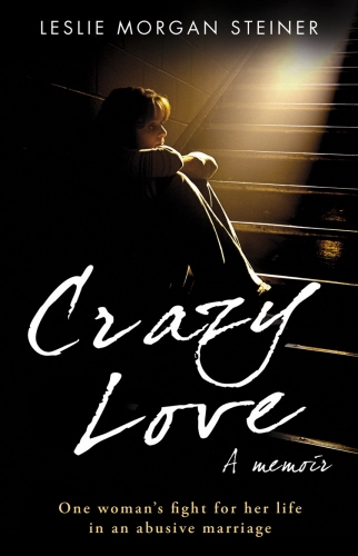 Book cover of Crazy Love by Leslie Morgan Steiner