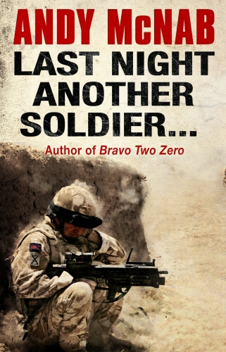 Book cover of Last Night Another Soldier by Andy McNab