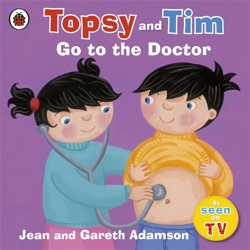 Book cover of Topsy and Tim: Go to the Doctor by Jean Adamson, Gareth Adamson