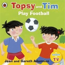 Book cover of Topsy and Tim: Play Football by Jean Adamson
