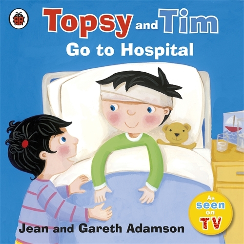 Book cover of Topsy and Tim: Go to Hospital by Jean Adamson