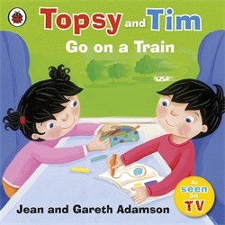 Book cover of Topsy and Tim: Go on a Train by Jean Adamson