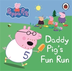 Book cover of Peppa Pig: Daddy Pig's Fun Run: My First Storybook by Peppa Pig