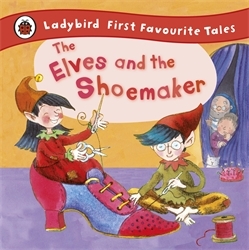Book cover of The Elves and the Shoemaker: Ladybird First Favourite Tales by Lorna  Read, Ladybird