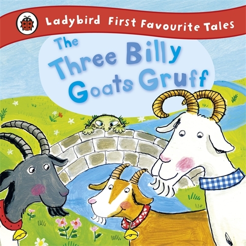 Book cover of The Three Billy Goats Gruff: Ladybird First Favourite Tales by Irene Yates, Ladybird
