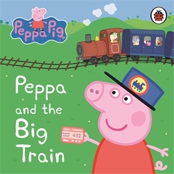 Book cover of Peppa Pig: Peppa and the Big Train: My First Storybook by Peppa Pig