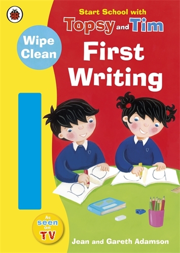 Book cover of Start School with Topsy and Tim: Wipe Clean First Writing by Jean Adamson