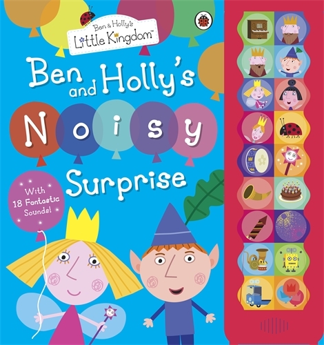 Book cover of Ben and Holly's Little Kingdom: Ben and Holly's Noisy Surprise by Ben and Holly's Little Kingdom