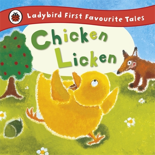 Book cover of Chicken Licken: Ladybird First Favourite Tales by Mandy Ross