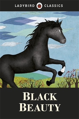 Book cover of Ladybird Classics: Black Beauty by Anna Sewell
