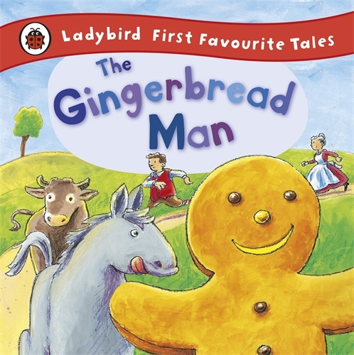 Book cover of The Gingerbread Man: Ladybird First Favourite Tales by Alan MacDonald, Ladybird