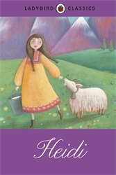 Book cover of Ladybird Classics: Heidi by Johanna Spyri