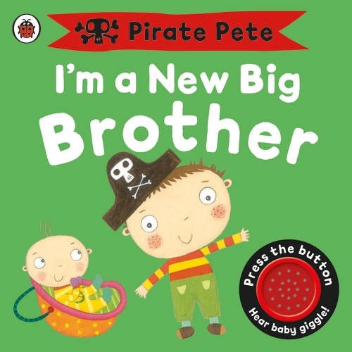 Book cover of I'm a New Big Brother: A Pirate Pete book