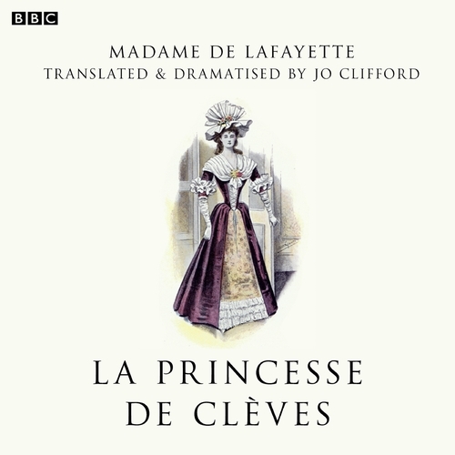 Book cover of La Princesse De Clèves (BBC Radio 3 Drama On 3) by Madame de Lafayette