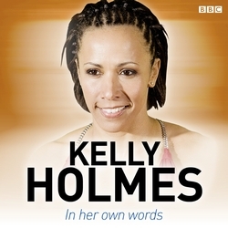 Book cover of Kelly Holmes In Her Own Words by Kelly Holmes