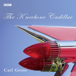 Book cover of The Kneebone Cadillac by Carl Grose