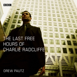 Book cover of The Last Free Hours of Charlie Radcliffe by Drew Pautz