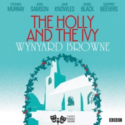 Book cover of The Holly And The Ivy (Classic Radio Theatre) by Wynyard Browne