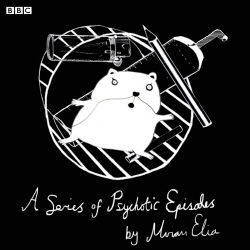 Book cover of A Series Of Psychotic Episodes (Bbc Radio 4  Comedy) Series 2 by Miriam Elia
