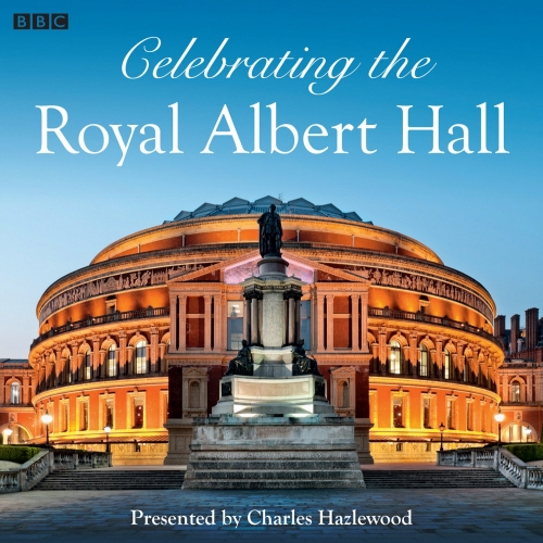 Book cover of Celebrating The Royal Albert Hall by Charles Hazlewood