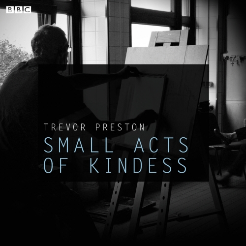 Book cover of Small Acts Of Kindness by Trevor Preston