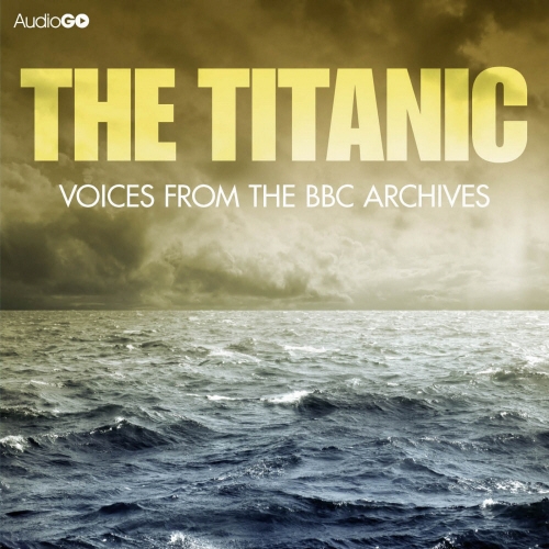 Book cover of Titanic, The Voices From The BBC Archive by Mark Jones