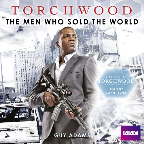 Book cover of Torchwood The Men Who Sold The World by Guy Adams