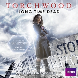 Book cover of Torchwood: Long Time Dead by Sarah Pinborough