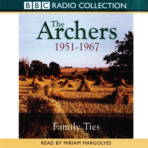 Book cover of Archers, The Family Ties 1951-1967 by Joanna Toye
