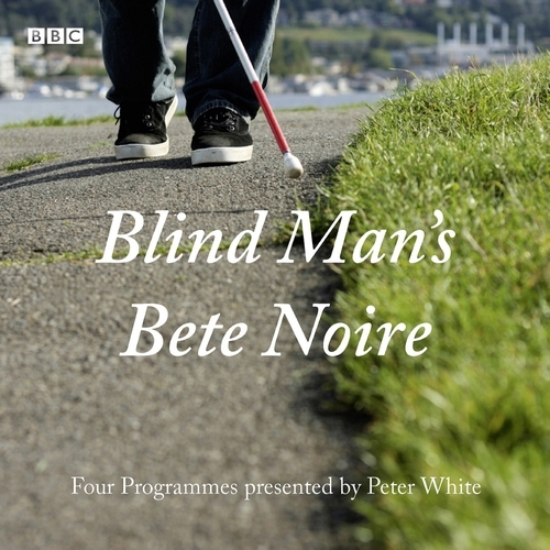 Book cover of Blind Man's Bete Noire by Peter White