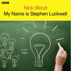 Book cover of My Name Is Stephen Luckwell by Nick Wood